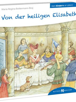 Von der heiligen Elisabeth den Kindern erzählt